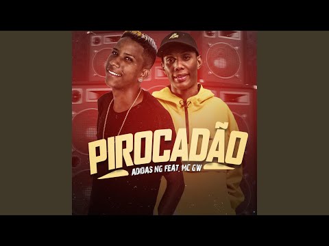 Pirocadão (feat. Mc Gw)