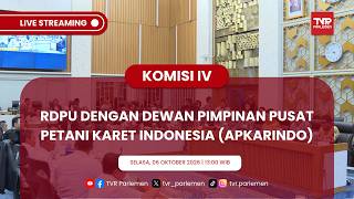 KOMISI IV DPR RI - RDPU DENGAN DEWAN PIMPINAN PUSAT PETANI KARET INDONESIA (APKARINDO)
