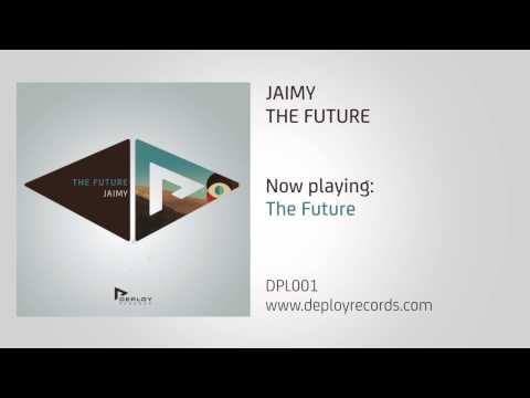 Jaimy - The Future [Deploy Records]