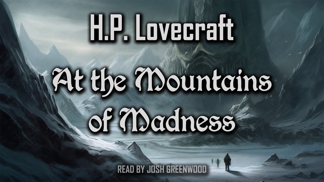 At the Mountains of Madness by H.P. Lovecraft | Full Audiobook | Cthulhu Mythos