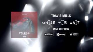 Travis Mills - Trouble ft. lil aaron