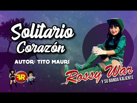 ROSSY WAR, SOLITARIO CORAZON (Tito Mauri) video oficial