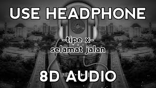 Download lagu Tipe X - Selamat Jalan [8D Audio] mp3