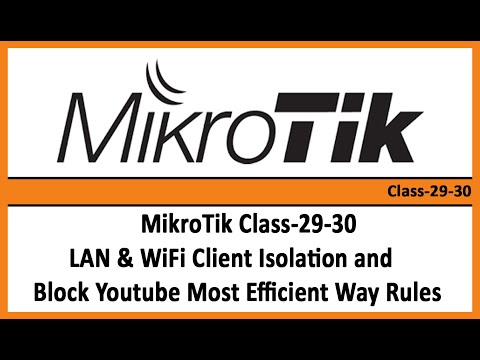 MikroTik Class-29-30 LAN & WiFi Client Isolation and Block Youtube Most Efficient Way Rules