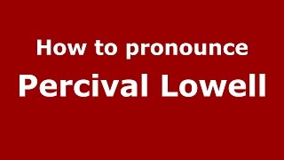 How to pronounce Percival Lowell