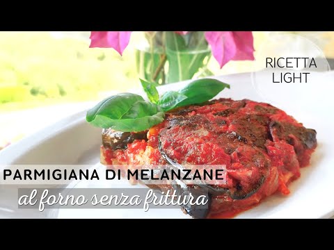 Parmigiana di Melanzane al Forno Light | Ricetta Estiva Facile e Gustosa
