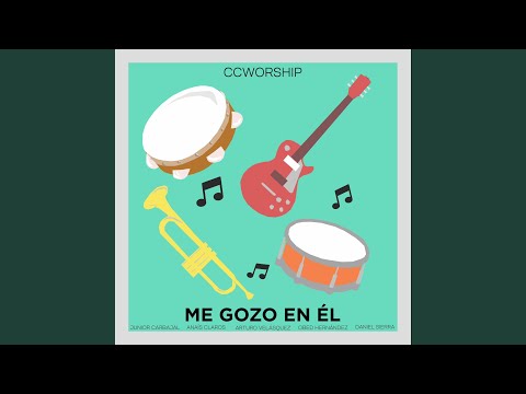 Me Gozo En Él - CCWorship