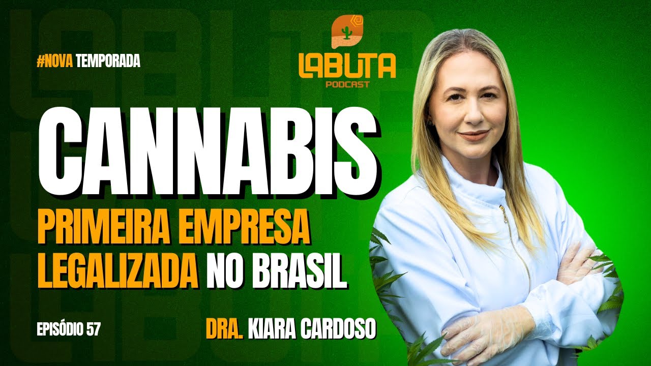 Primeira empresa autorizada a cultivar cannabis Brasil! CEO Dra. Kiara - Episódio #57