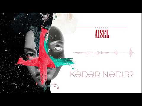 AISEL - Kədər Nədir? (visual edited version)