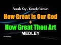 How Great Is Our God How Great Thou Art MEDLEY FEMALE KEY KARAOKE VERSION