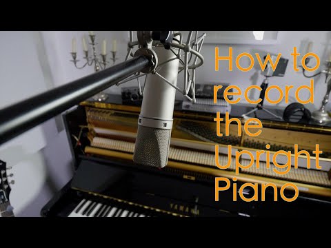 How To Record An Upright Piano (Recording an acoustic piano in the studio)