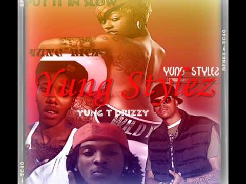 Yung T Drizzy, Yung Rich & Yung Stylez -Put It In Slow (Prod.Yung Stylez)