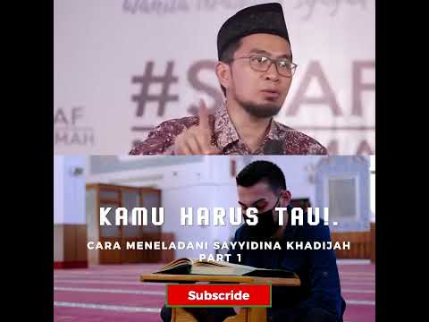 Khadijah binti Khuwailid: cara MENELADANI Wanita Teragung Sejagat Raya - Ustadz Adi Hidayat