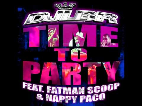 DJ LBR Feat  Fatman Scoop & Nappy Paco - Time To Party  (2o11)[HQ]