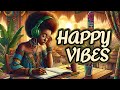 Instant Good Vibes ✨ Upbeat Afrobeats Lofi to Lift Your Mood