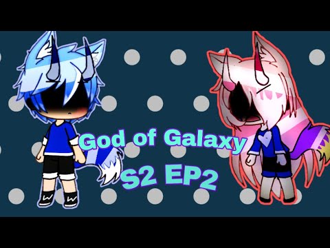 "I Hate You" || God of Galaxy || S2 EP2 || Wolfy Ace || Gacha life series