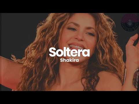Shakira - Soltera (Letra / Lyrics)
