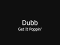 Dubb - Get It Poppin'