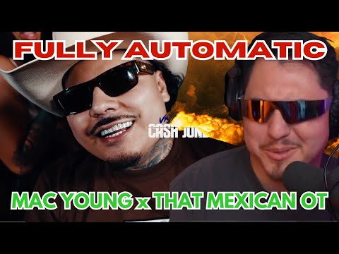 Whoaa🔥🔥FULLY AUTOMATIC- MAC YOUNG x THAT MEXICAN OT