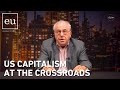 Economic Update: US Capitalism at the Crossroads