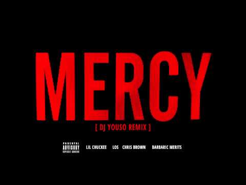 Chris Brown, Lil Chuckee, Los & Barbaric Merits - Mercy (DJ Youso Remix)
