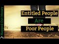 Why Entitled People Will Always Be Poor