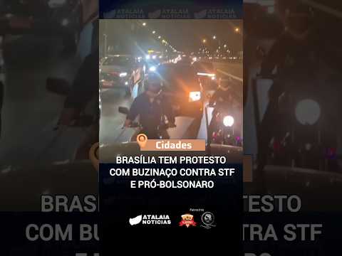 BRASÍLIA TEM PROTESTO COM BUZINAÇO CONTRA STF E PRÓ-BOLSONARO