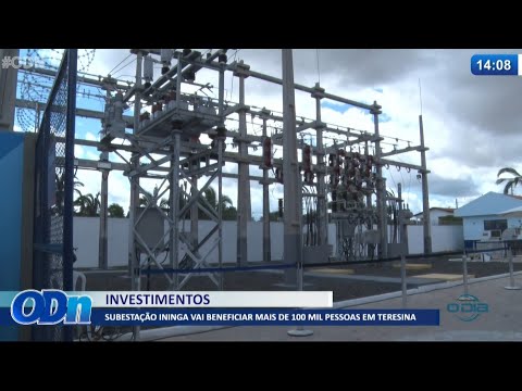 Nova Subestação no Ininga beneficiará mais de 100 mil pessoas na capital 22 06 2021