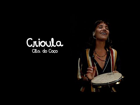 Cila do Coco - Crioula (Pazsarinha)