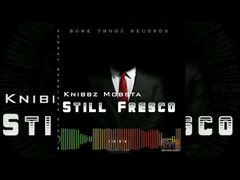 Knibbz Mobsta _ still fresco
