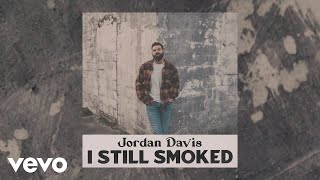 Jordan Davis I Still Smoked