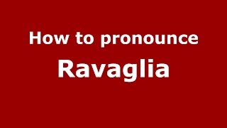How to pronounce Ravaglia