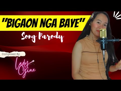 "BIGAON NGA BAYE" PARODY SONG | LADYGINE
