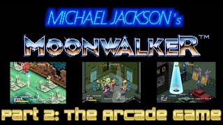 Moonwalker 🌕👟 | Part 2: The Arcade | 🕹Games Based On Musicians 💿 1️⃣3️⃣