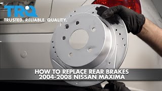 How To Replace Rear Brakes 2004-2008 Nissan Maxima