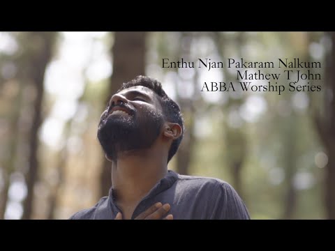 Enthu Njan Pakaram Nalkum | Mathew T John | ABBA Worship Series | Official Music Video