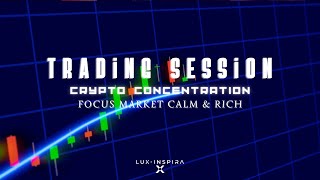 Crypto Concentration Trading Session | Lux-Inspira -  Focus Market Calm & Rich