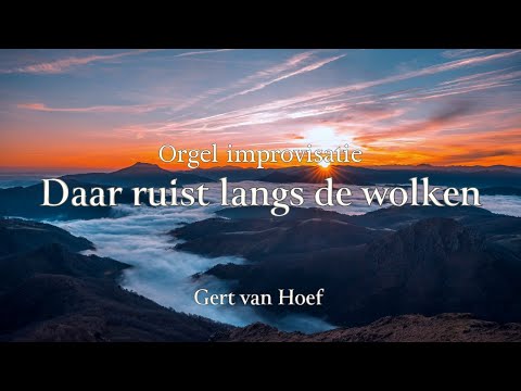 Improvisatie 'Daar ruist langs de wolken' | Gert van Hoef