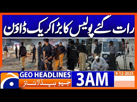 Major police crackdown late at night | Headlines Geo News 3 AM (9 Dec 2025)