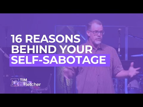 The 16 Reasons You Are Sabotaging the Good Things