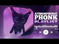 BEST PHONK MIX ATMOSPHERIC PHONK PLAYLIST CHILL PHONK NIGHT DRIVE MUSIC PHONK 2024