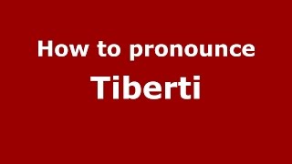How to pronounce Tiberti