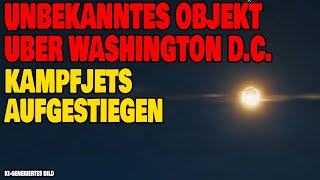 Unbekanntes Objekt über Washington D.C. - Jetzt wird es seltsam