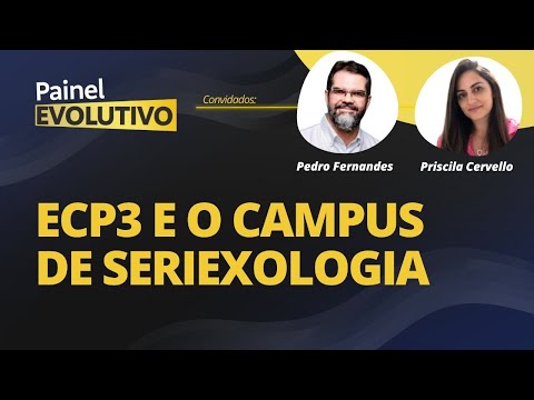Painel Evolutivo I ECP3 e o Campus da Seriexologia #264