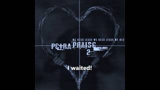 Petra- I Waited For The Lord (Lyrics)