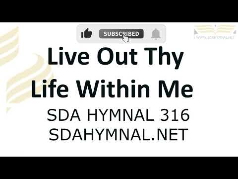 Live Out Thy Life Within Me Hymn Instrumental With Lyrics | SDA HYMNAL 316