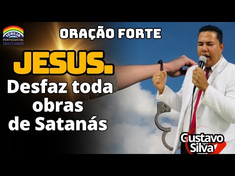 ORAÇÃO PROFETICA ✨ JESUS. DESFAZ TODA OBRAS DE SATANÁS ✨