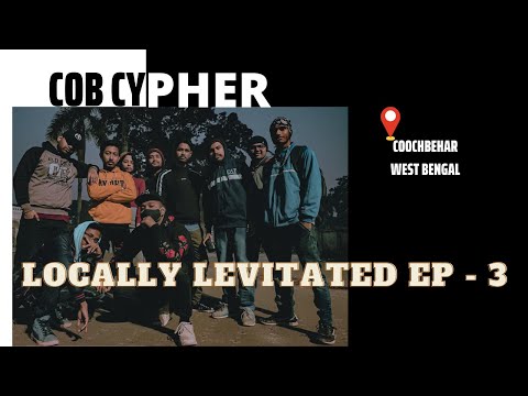 Cob  Cypher 101 | Locally Levitated Ep - 3 | 2021| Hustling 'round CoB