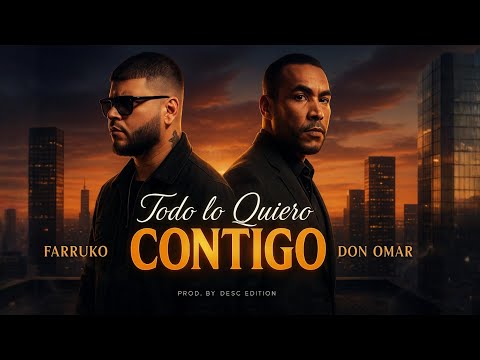 Farruko x Don Omar - Todo lo Quiero Contigo | 2016 Unreleased + Desc  Edition 2025
