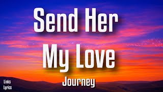 Journey - Send Her My Love  (Lyrics)